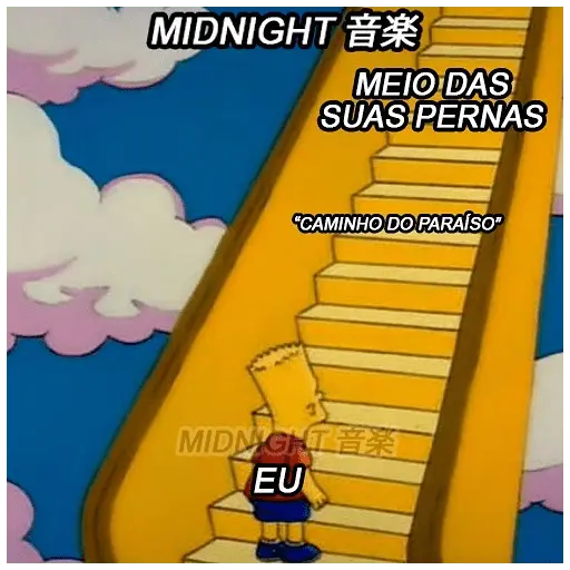 Imagem de um personagem de desenho animado subindo uma longa escada com textos: 'MIDNIGHT 音楽', 'MEIO DAS SUAS PERNAS', 'CAMINHO DO PARAÍSO', 'EU'. (figurinha whatsapp)