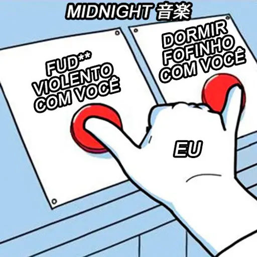 Meme de dois botões mostrando uma mão escolhendo entre 'Fud** violento com você' e 'Dormir fofinho com você' com legenda 'EU' e título 'MIDNIGHT 音楽'. (figurinha whatsapp)